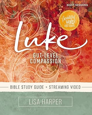 Luke Bible Study Guide plus Streaming Video: Gut-Level Compassion Beautiful Word Bible Studies Paperback March 21, 2023